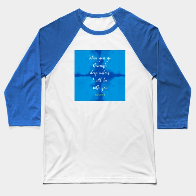 When You Go Through Deep Waters.. Isaiah 48:2 Baseball T-Shirt by aybe7elf